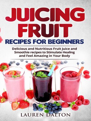 cover image of Juicing Fruit Recipes For Beginners